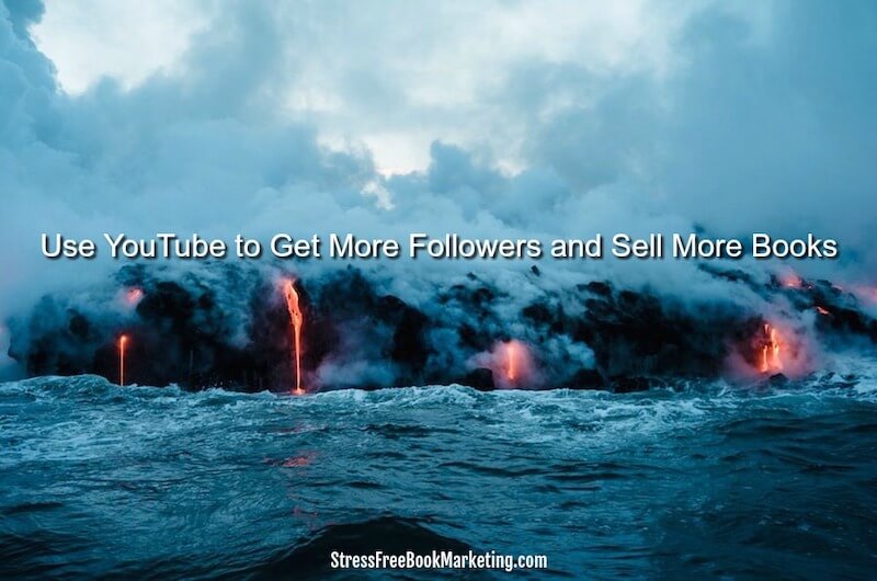 Using YouTube to Get More Followers and Sell More Books