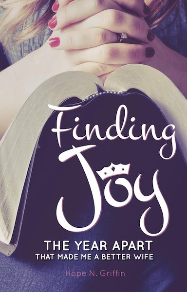 Author Hope Griffin on Finding Joy: The Year Apart That Made Me A Better Wife